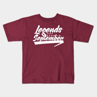 Legends are born in September Kids T-Shirt